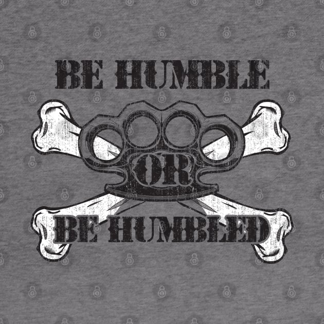 Be Humble or Be Humbled by Joebarondesign